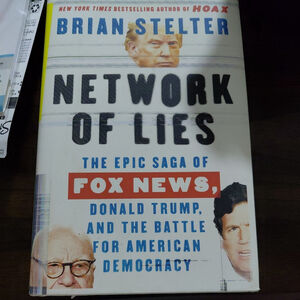 Network of Lies: The Epic Saga of Fox News, Donald Trump, and the Battle - New